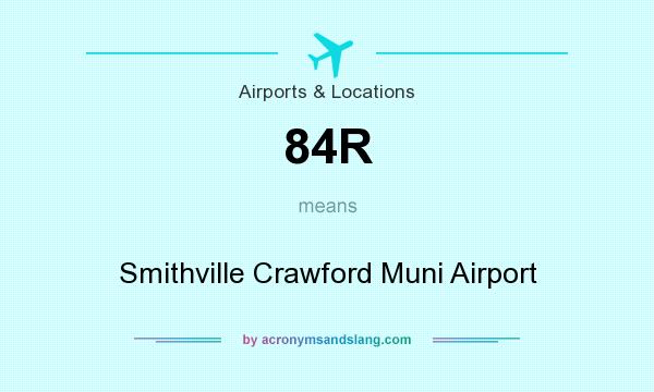 What does 84R mean? It stands for Smithville Crawford Muni Airport