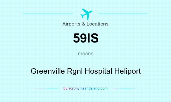 What does 59IS mean? It stands for Greenville Rgnl Hospital Heliport