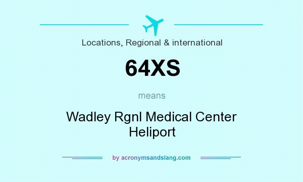 What does 64XS mean? It stands for Wadley Rgnl Medical Center Heliport