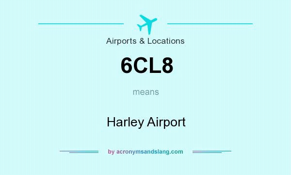 What does 6CL8 mean? It stands for Harley Airport