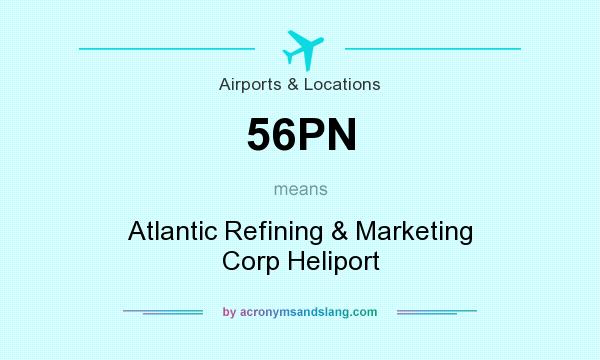 What does 56PN mean? It stands for Atlantic Refining & Marketing Corp Heliport