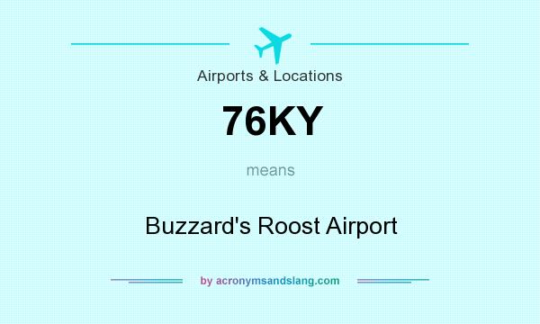 What does 76KY mean? It stands for Buzzard`s Roost Airport