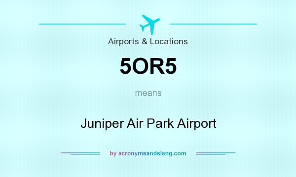What does 5OR5 mean? It stands for Juniper Air Park Airport