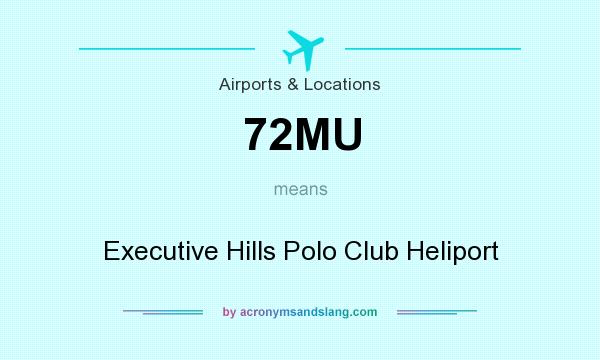 What does 72MU mean? It stands for Executive Hills Polo Club Heliport