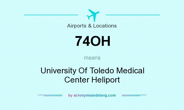 What does 74OH mean? It stands for University Of Toledo Medical Center Heliport