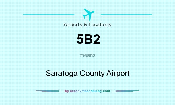 What does 5B2 mean? It stands for Saratoga County Airport
