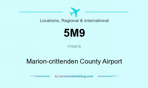 What does 5M9 mean? It stands for Marion-crittenden County Airport