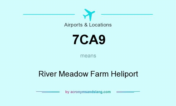 What does 7CA9 mean? It stands for River Meadow Farm Heliport