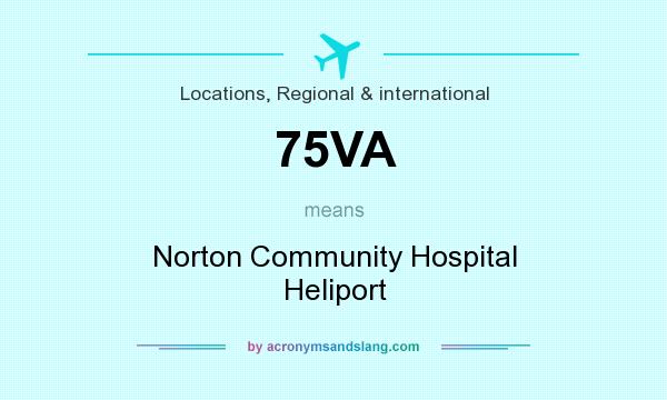 What does 75VA mean? It stands for Norton Community Hospital Heliport