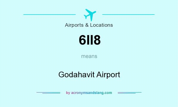 What does 6II8 mean? It stands for Godahavit Airport