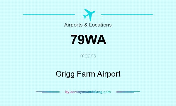 What does 79WA mean? It stands for Grigg Farm Airport