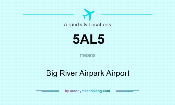 What does 5AL5 mean? It stands for Big River Airpark Airport