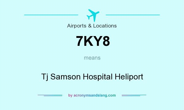 What does 7KY8 mean? It stands for Tj Samson Hospital Heliport