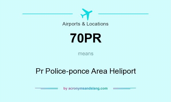 What does 70PR mean? It stands for Pr Police-ponce Area Heliport