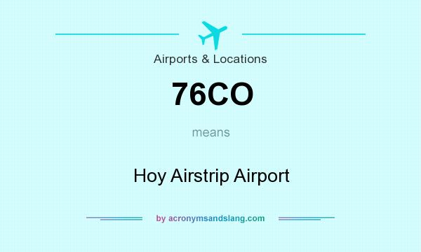 What does 76CO mean? It stands for Hoy Airstrip Airport