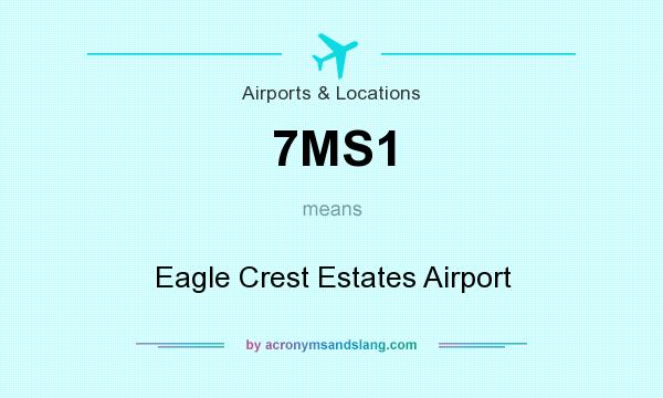 What does 7MS1 mean? It stands for Eagle Crest Estates Airport