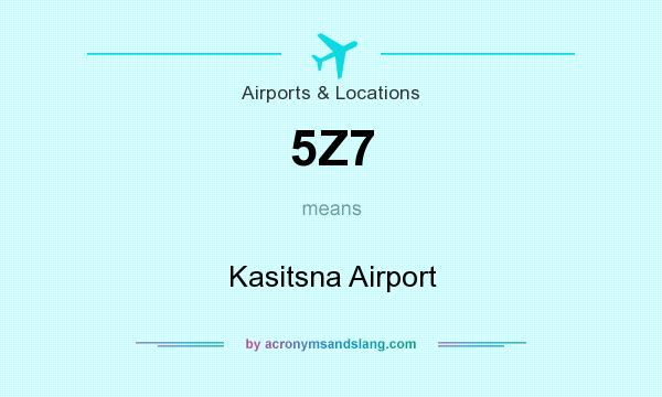What does 5Z7 mean? It stands for Kasitsna Airport