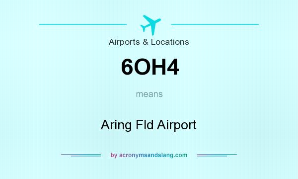 What does 6OH4 mean? It stands for Aring Fld Airport