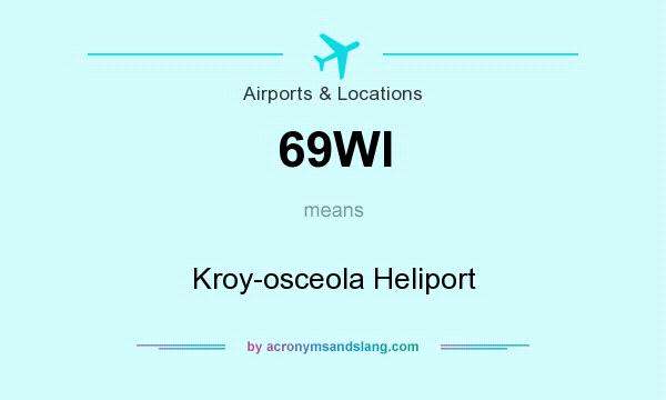 What does 69WI mean? It stands for Kroy-osceola Heliport