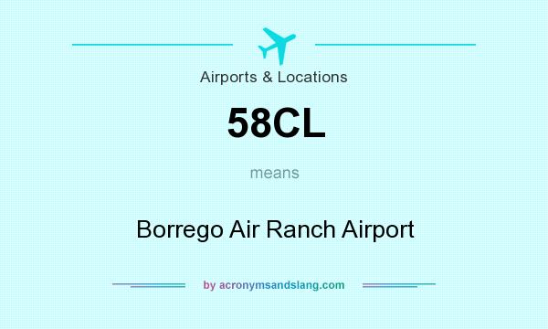 What does 58CL mean? It stands for Borrego Air Ranch Airport