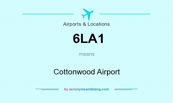 What does 6LA1 mean? It stands for Cottonwood Airport