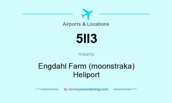 What does 5II3 mean? It stands for Engdahl Farm (moonstraka) Heliport