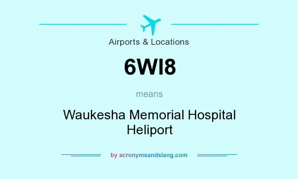 What does 6WI8 mean? It stands for Waukesha Memorial Hospital Heliport