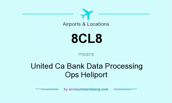 What does 8CL8 mean? It stands for United Ca Bank Data Processing Ops Heliport