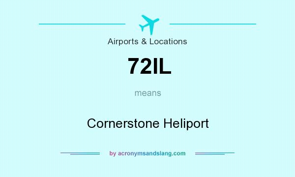 What does 72IL mean? It stands for Cornerstone Heliport