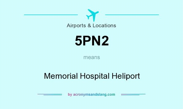 What does 5PN2 mean? It stands for Memorial Hospital Heliport