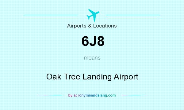 What does 6J8 mean? It stands for Oak Tree Landing Airport