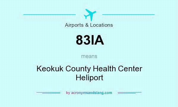 What does 83IA mean? It stands for Keokuk County Health Center Heliport