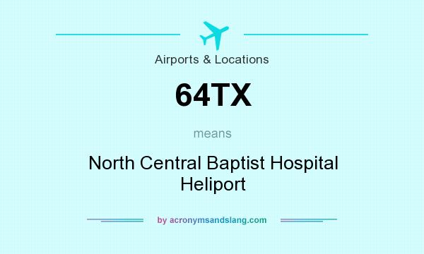 What does 64TX mean? It stands for North Central Baptist Hospital Heliport