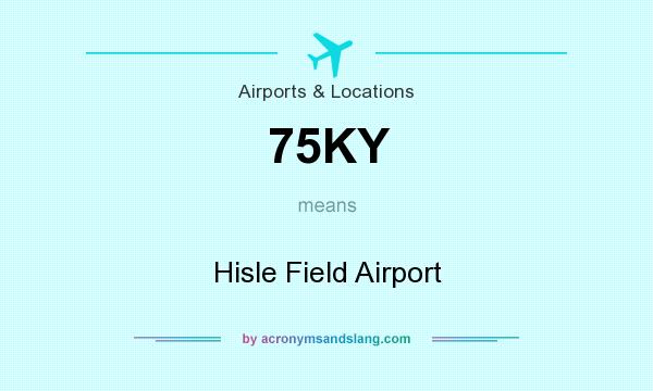 What does 75KY mean? It stands for Hisle Field Airport