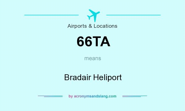 What does 66TA mean? It stands for Bradair Heliport