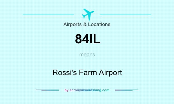 What does 84IL mean? It stands for Rossi`s Farm Airport