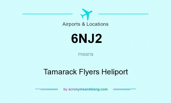 What does 6NJ2 mean? It stands for Tamarack Flyers Heliport