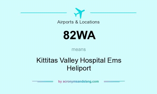What does 82WA mean? It stands for Kittitas Valley Hospital Ems Heliport