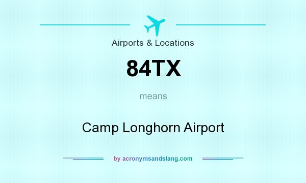 What does 84TX mean? It stands for Camp Longhorn Airport