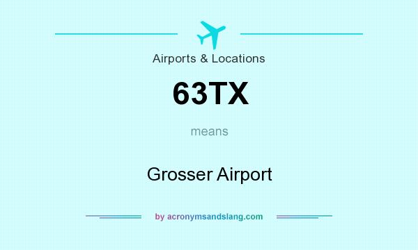 What does 63TX mean? It stands for Grosser Airport