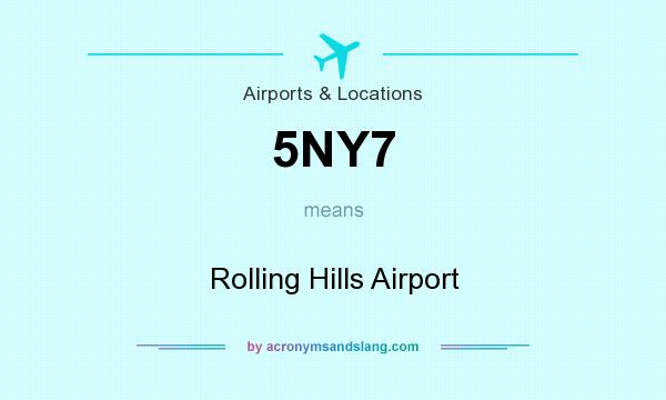 What does 5NY7 mean? It stands for Rolling Hills Airport