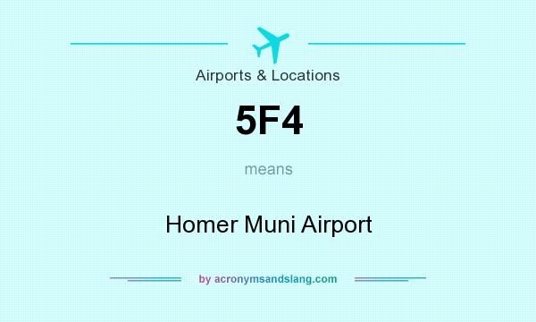 What does 5F4 mean? It stands for Homer Muni Airport