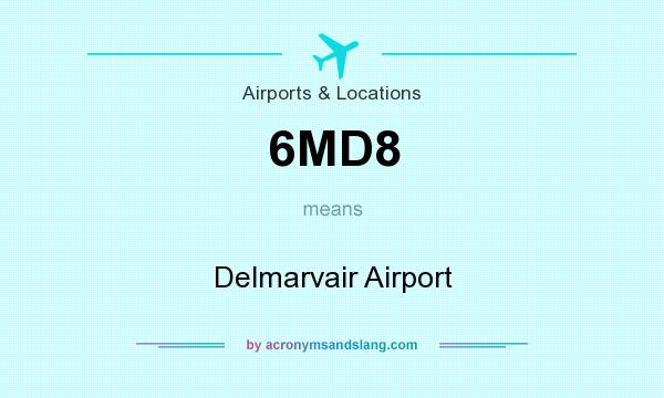 What does 6MD8 mean? It stands for Delmarvair Airport