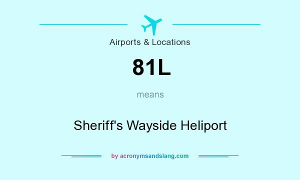 What does 81L mean? It stands for Sheriff`s Wayside Heliport