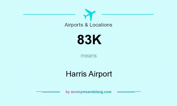 What does 83K mean? It stands for Harris Airport