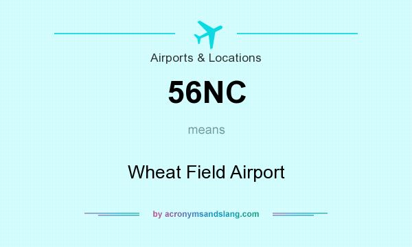 What does 56NC mean? It stands for Wheat Field Airport
