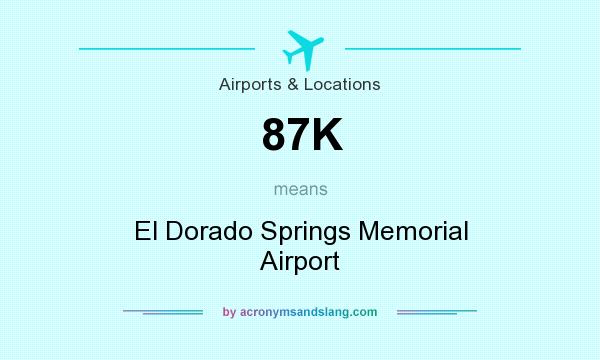What does 87K mean? It stands for El Dorado Springs Memorial Airport