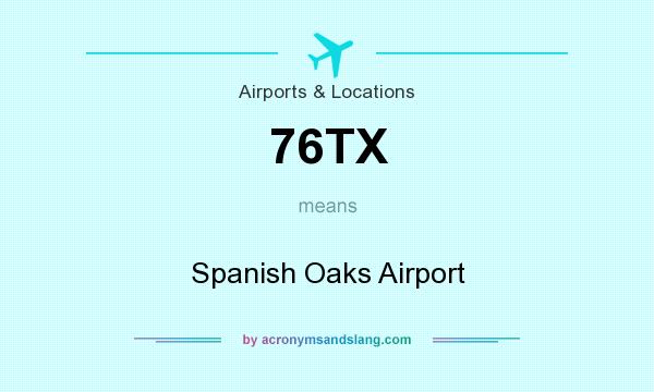 What does 76TX mean? It stands for Spanish Oaks Airport