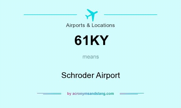 What does 61KY mean? It stands for Schroder Airport