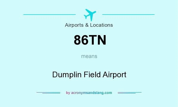 What does 86TN mean? It stands for Dumplin Field Airport